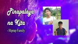 Hiprap Family - Pinapalaya na Kita ( Lyrics ) ( Tyrone | Arcos )