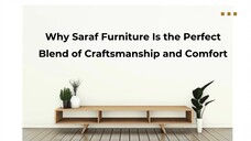 Why Saraf Furniture Is the Perfect Blend of Craftsmanship and Comfort