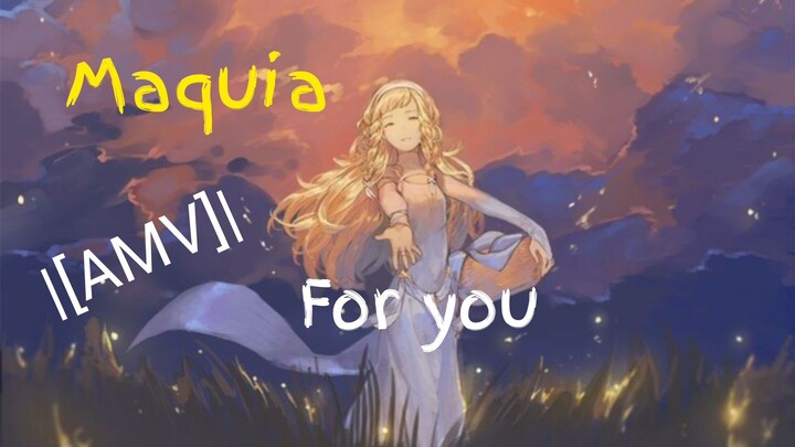 For you - [AMV] - Maquia