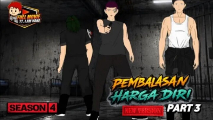 PEMBALASAN HARGA DIRI PART 3 - SEASON 4