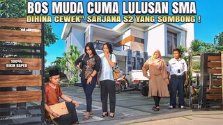 BOS MUDA LULUSAN SMA DIHINA CEWEK" SARJANA SOMBONG - 100% BIKIN BAPER !