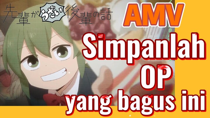 [My Senpai is Annoying] AMV | Simpanlah OP yang bagus ini