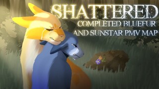 Shattered○A Completed Bluefur and Sunstar PMV MAP○