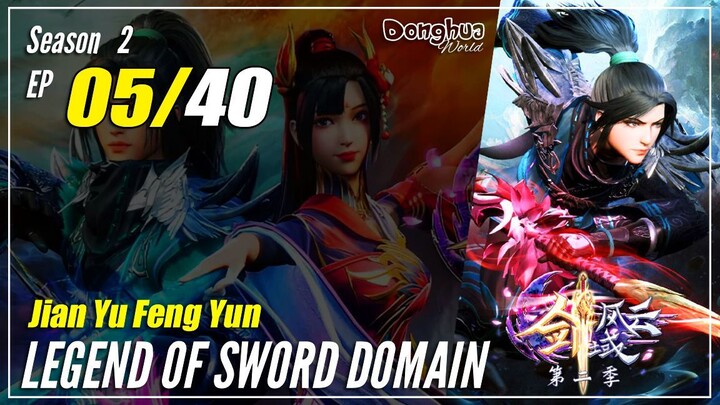 【Jian Yu Feng Yun】 S2 EP 5 (45) "Bertemu Dengan Li Xuehe" - Legend Of Sword Domain | Sub Indo 1080P