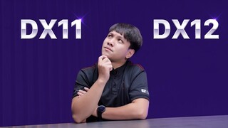 DX 11 và DX 12, game thủ nên chọn cái nào???