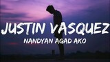 Justin Vasquez - Nandyan Agad Ako (Lyrics)