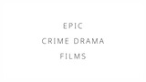 Epic crime drama films