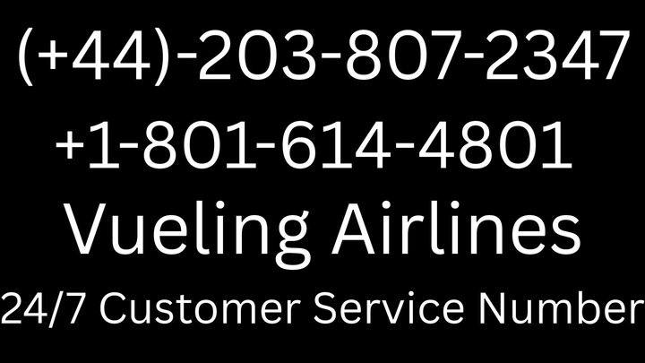 Número de Teléfono de Atención al Cliente de >> VUELING® >> Guía Completa Paso a Paso 2025