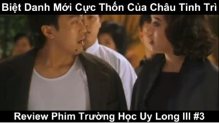 Biệt Danh mới cực Thốn của Châu Tinh trì - Review Phim trường học uy long lll Phần 3