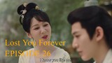 Lost you forever episode 26 [English subtitle]