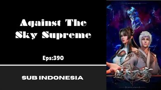 [AGAINST THE SKY SUPREME] Eps:390