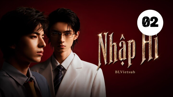 Tập 2 || Nhập Hí - Deep In - 入戲  | Phim bl vietsub