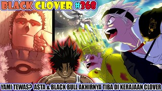 YAMI TEWAS?  ASTA & BLACK BULL AKHIRNYA TIBA DI KERAJAAN CLOVER [Black Clover 368] ASTA SAVE YUNO