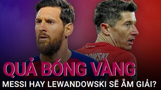 Dự đoán chủ nhân Quả bóng Vàng 2021: Messi hay Lewandowski sẽ ẵm giải? | VTC Now