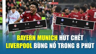 BAYERN MUNICH HÚT CHẾT phút bù giờ trong ngày LIVERPOOL PHÔ TRƯƠNG SỨC MẠNH với 8 phút bùng nổ