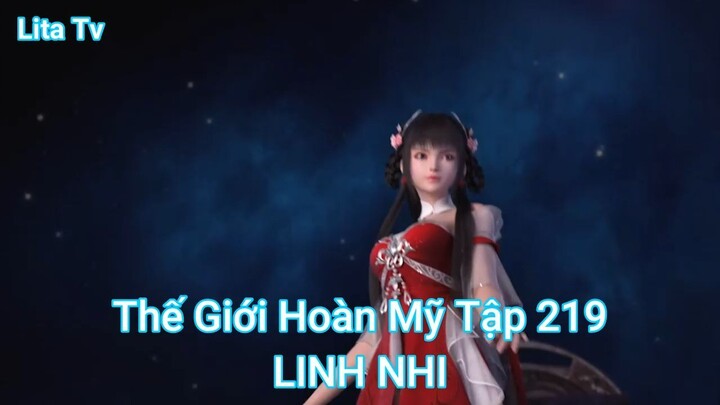 Thế Giới Hoàn Mỹ Tập 219-LINH NHI