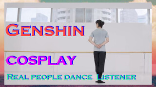 [Genshin,  COSPLAY]Real people dance  [Listener]