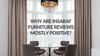 Why Are Insaraf Furniture Reviews Mostly Positive
