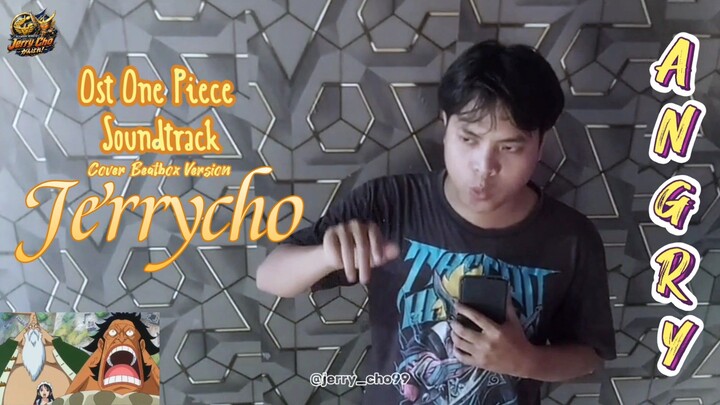 Jerrycho - Angry (Ost One Piece Soundtrack ) Cover My Beatbox Version  #NakamaFestival2
