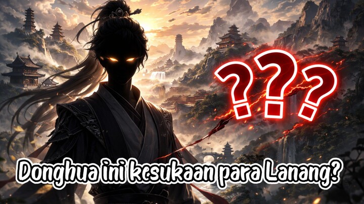 Rekomendasi Donghua kesukaan para Lanang!!?