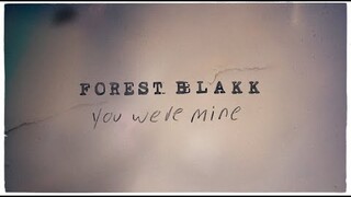 Forest Blakk - You Were Mine (Official Lyric Video)