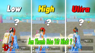 Âm Thanh ( Low, High, Ultra ) Khác Nhau Như Thế Nào? | Và Cái Nào Nghe Tiếng Chân Tốt Nhất?