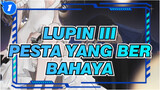 [Lupin III] Pesta yang Berbahaya_1