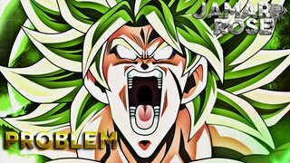 BROLY RAP | PROBLEM | Jamar Rose ft. Code Blu [DBZ AMV]