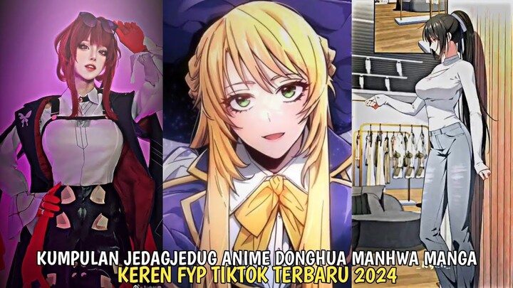 KUMPULAN JEDAGJEDUG ANIME DONGHUA MANHUA MANGA FYP TIKTOK TERBARU 2024