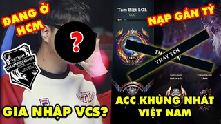 Update LMHT: Acc khủng nhất Việt Nam tuyên bố bỏ game vì lỗi NPH, Cựu tuyển thủ SKT T1 gia nhập VCS?