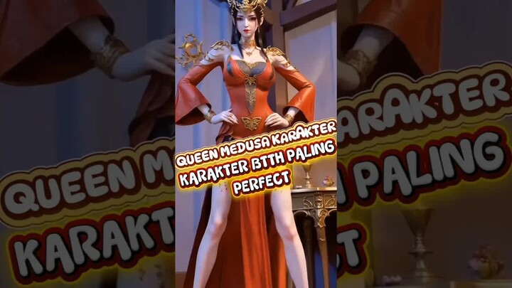 upload ulang Queen Medusa Karakter BTTH Paling Perfect‼️