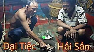 BỮA ĐẠI TIỆC HẢI SẢN LÚC NỮA ĐÊM TRÊN TÀU CÁ BIỂN