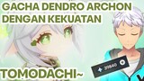 GACHA DENDRO ACRHON DENGAN KEKUATAN TOMODACHI!!!!