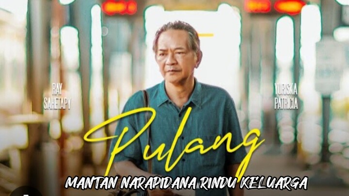 Pulang (2025) Mantan narapidana rindu rumah 🥀