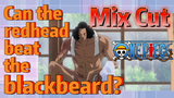 [ONE PIECE]   Mix Cut |  Can the redhead beat the blackbeard?