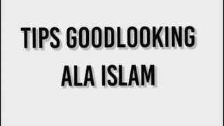 Tips Good Looking Ala Islam🤔