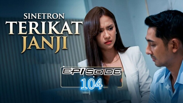 TERIKAT JANJI EPISODE 104