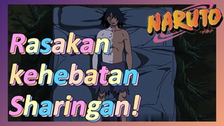 Rasakan kehebatan Sharingan!