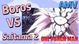 [One-Punch Man]  AMV |  Boros VS Saitama 2