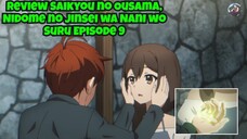 Review review Saikyou no Ousama, Nidome no Jinsei wa Nani wo Suru Episode 9