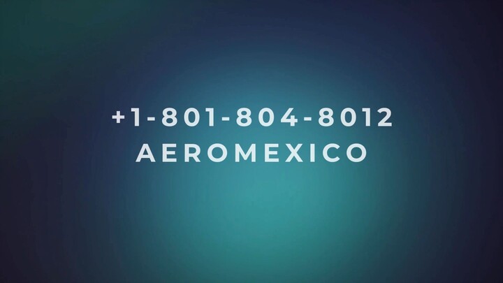 Número de Teléfono de Atención al Cliente de Aeromexico® – Guía Completa Paso a