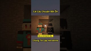 Câu Chuyện Bất Ổn Khi Anh Đen Xì Xì Bắt Gặp Herobrine 🤩 #shorts