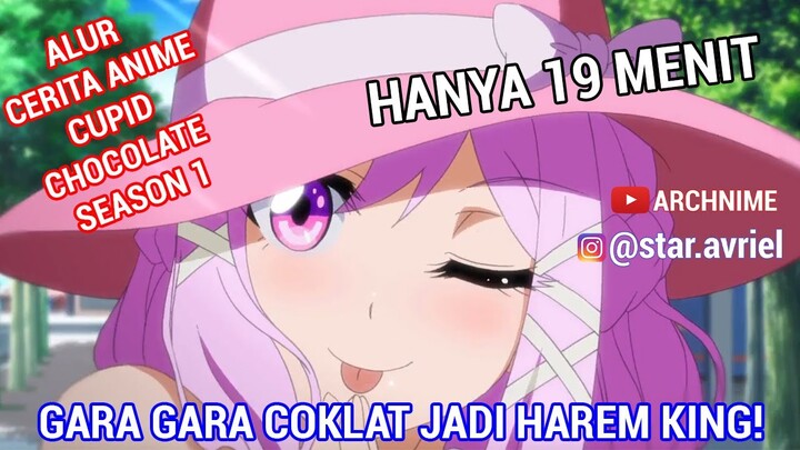 ANIME HAREM CHINA TERBAIK - Alur Cerita Anime Cupid Chocolate Season 1 Hanya 19 MENIT!!!!