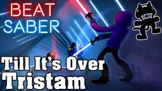 Beat Saber - Till It's Over - Tristam [Monstercat Release] (Custom Song) | FC