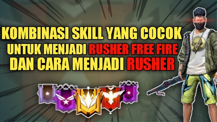 Inilah Kombinasi Skill Yang Cocok Untuk Menjadi Seorang Rusher | Trik Menjadi Rusher Free Fire