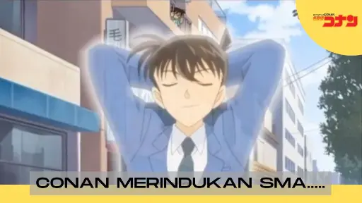 Detective Conan - Conan Merindukan SMA.....