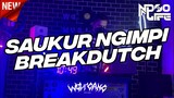 DJ SAUKUR NGIMPI BREAKDUTCH FULL BASS ENAK BANGET! [NDOO LIFE]