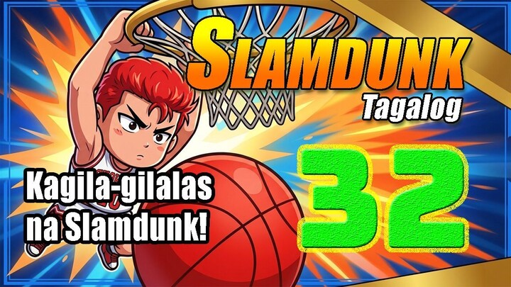 Slam Dunk Tagalog - 032 - Kagila-gilalas na Slamdunk!