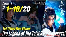 【Tai Yi Jian Xian Chuan】 Season 1 EP 1~10 - The Legend Of The Taiyi Sword Master | Donghua - 1080P
