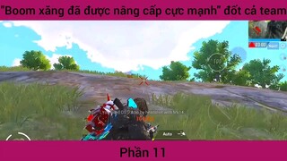 Boom xăng đã được nâng cấp cực mạnh đốt cả team #11